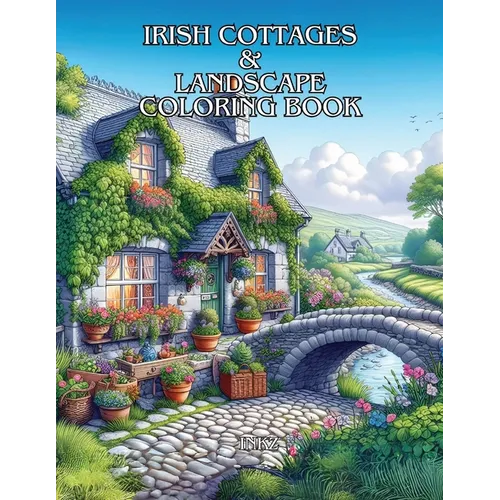 Irish Cottages and Landscape Coloring Book: Adult Coloring Book for Calming your Mind and to promote Relaxation