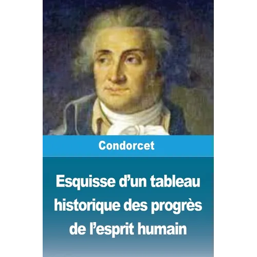 Esquisse d'un tableau historique des progrès de l'esprit humain