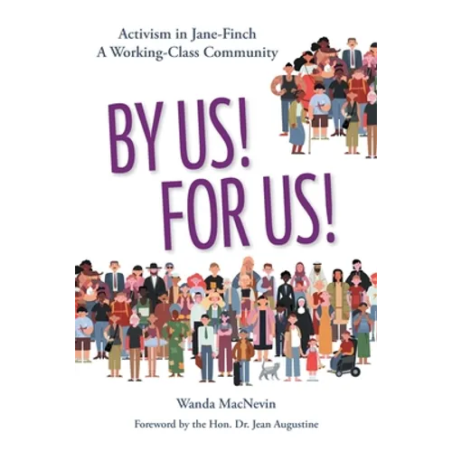 By Us! For Us!: Activism in Jane-Finch A Working Class Community