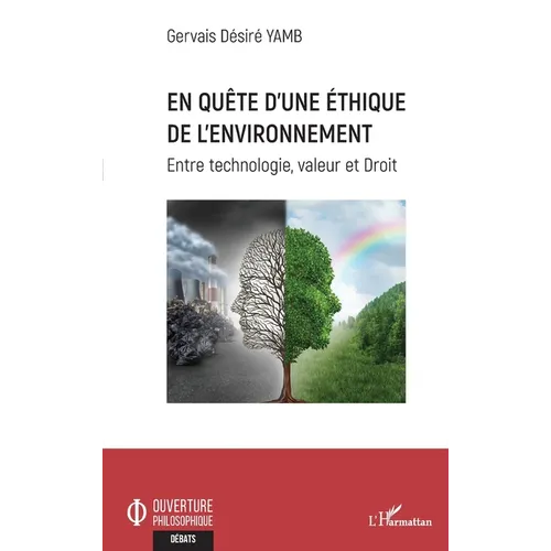 En quête d'une éthique de l'environnement: Entre technologie, valeur et Droit