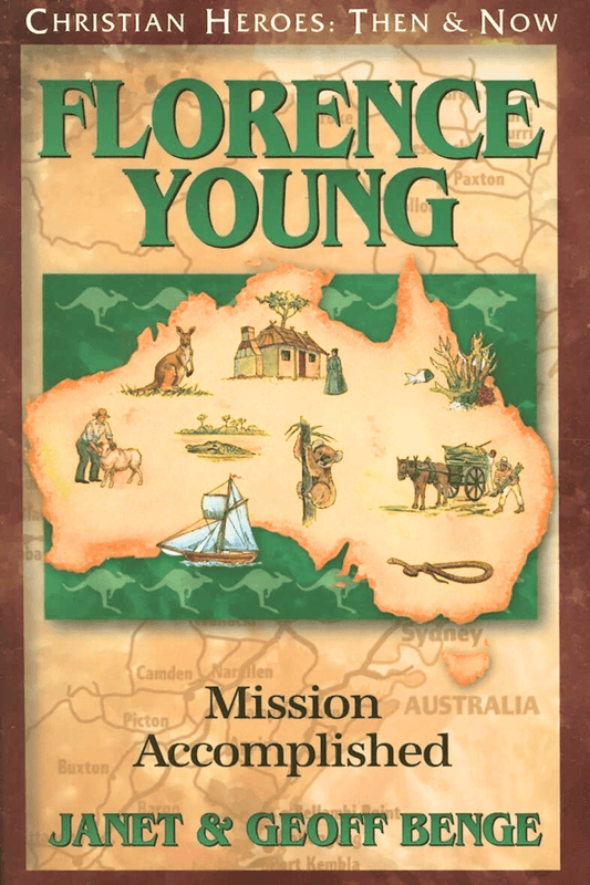 Florence Young: Mission Accomplished (Christian Heroes: Then and Now) Book