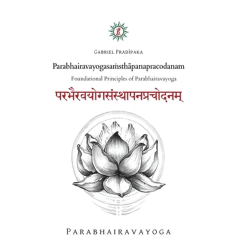 Parabhairavayogasaṁsthāpanapracodanam: Foundational Principles of Parabhairavayoga