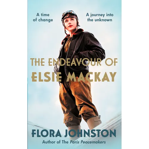 The Endeavour of Elsie MacKay: The Compelling Historical Novel Inspired by the Pioneering Scottish Aviator