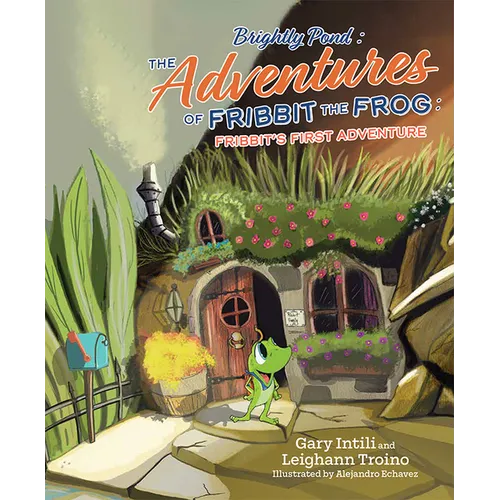 Brightly Pond: The Adventures of Fribbit the Frog: Fribbit's First Adventure