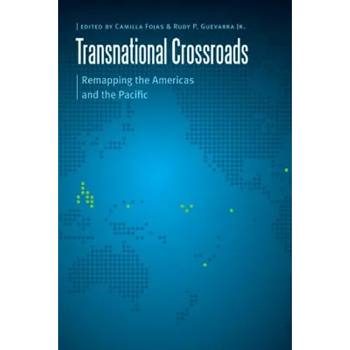 Transnational Crossroads: Remapping the Americas and the Pacific