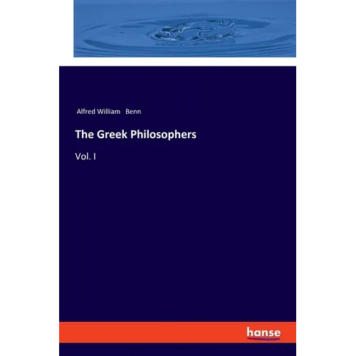The Greek Philosophers: Vol. I
