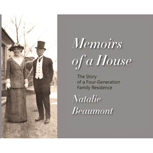 Memoirs of a House: The Story of a Four-Generation Family Residence