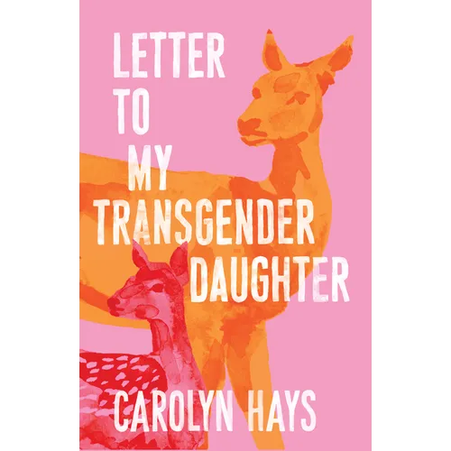 Letter to My Transgender Daughter: A Girlhood