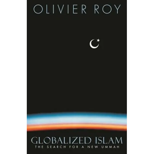 Globalized Islam: The Search for a New Ummah