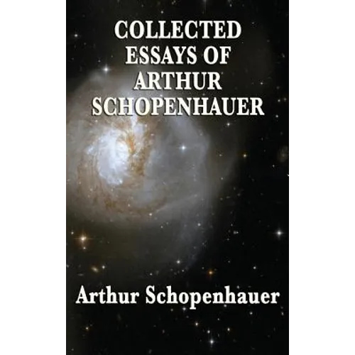 Collected Essays of Arthur Schopenhauer