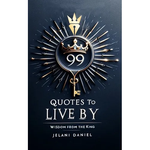 99 Quotes to Live By: Wisdom from the King