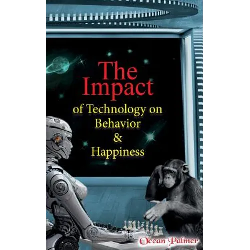 The Impact of Technology on Behavior & Happiness