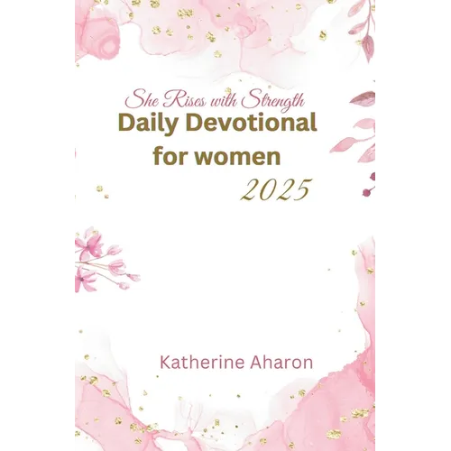She rises with Strength: Daily Devotional for Women 2025
