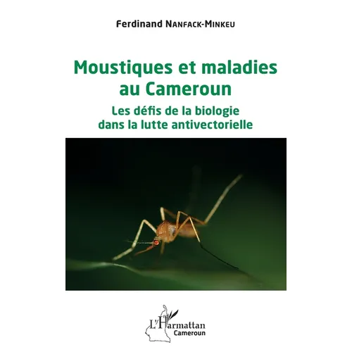 Moustiques et maladies au Cameroun: Les défis de la biologie dans la lutte antivectorielle