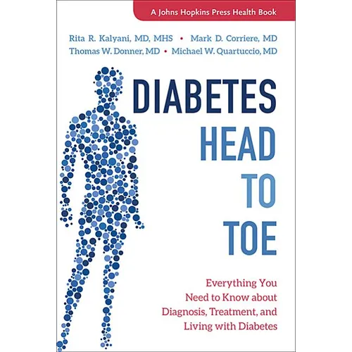 Diabetes Head to Toe: Everything You Need to Know about Diagnosis, Treatment, and Living with Diabetes