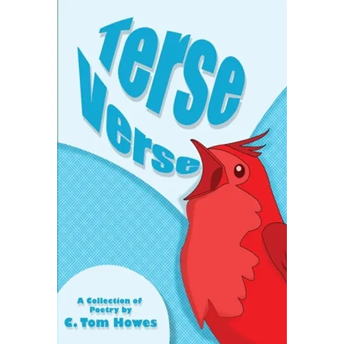 Terse Verse: A Collection of Poetry by C. Tom Howes