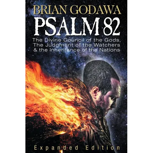 Psalm 82: The Divine Council of the Gods, the Judgment of the Watchers and the Inheritance of the Nations