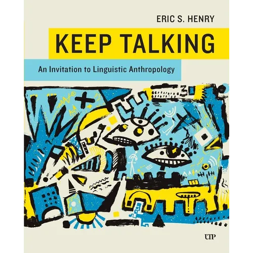 Keep Talking: An Invitation to Linguistic Anthropology