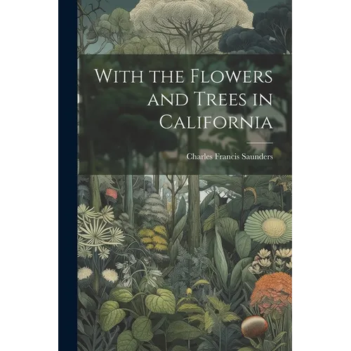 With the Flowers and Trees in California