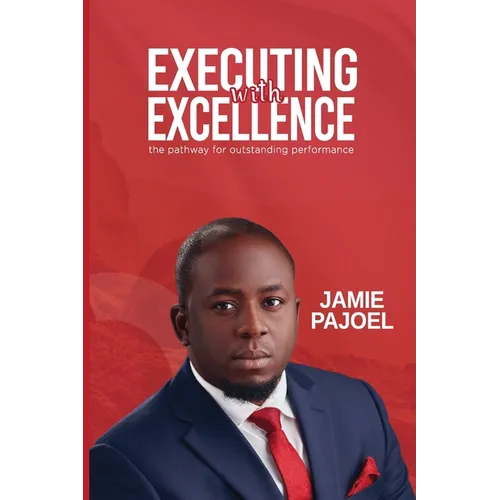 Executing with Excellence: The pathway for outstanding performance...