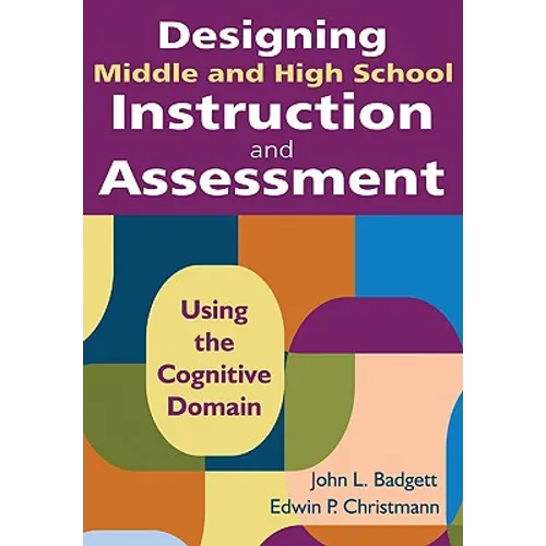 Designing Middle and High School Instruction and Assessment: Using the Cognitive Domain