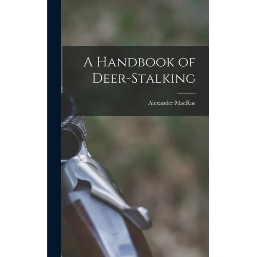 A Handbook of Deer-stalking