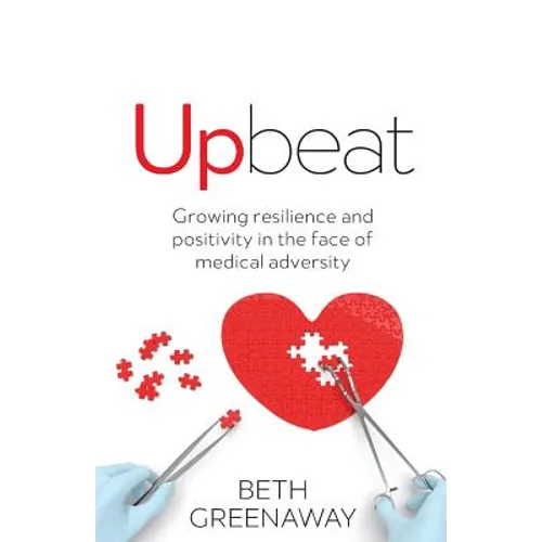 Upbeat: Growing Resilience and Positivity in the Face of Medical Adversity