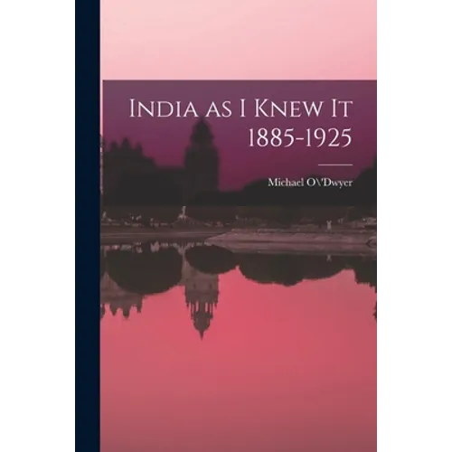 India as I Knew It 1885-1925