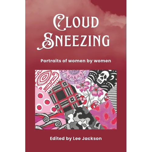 Cloud Sneezing: Portraits of women by women