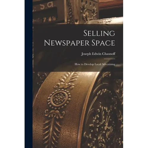 Selling Newspaper Space: How to Develop Local Advertising