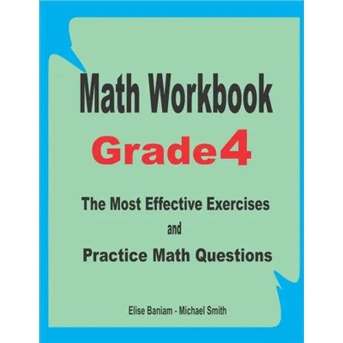 Math Workbook Grade 4: The Most Effective Exercises and Practice Math Questions