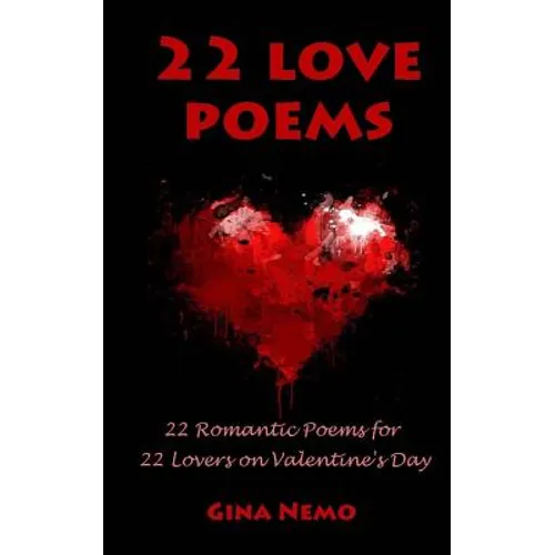 22 Love Poems: 22 Romantic Poems for 22 Lovers on Valentine's Day