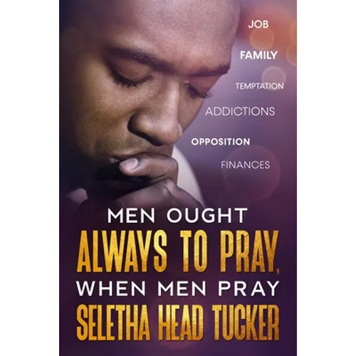 Men Ought Always to Pray: When Men Pray