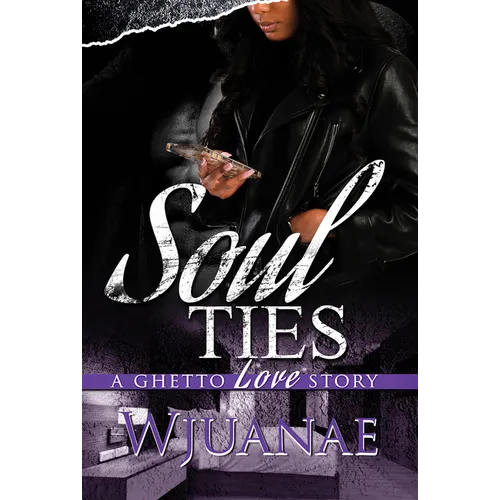Soul Ties: A Ghetto Love Story
