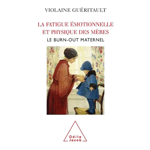 Mothers Who Suffer from Emotional and Physical Exhaustion: Maternal Burn-out / La Fatigue émotionnelle et physique des mères: Le burn-out maternel