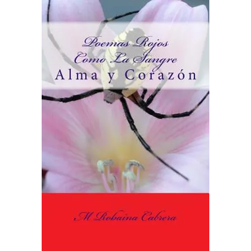 Poemas Rojos Como La Sangre: Alma y Corazon