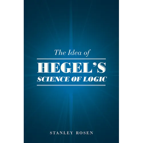 The Idea of Hegel's Science of Logic