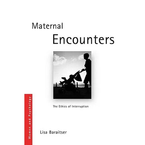 Maternal Encounters: The Ethics of Interruption