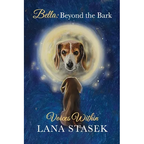 Voices Within: Bella: Beyond the Bark