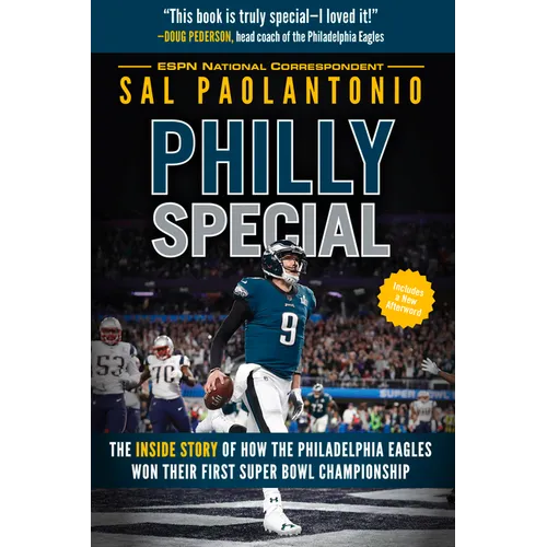 Philly Special: The Inside Story of How the Philadelphia Eagles Won Their First Super Bowl Championship