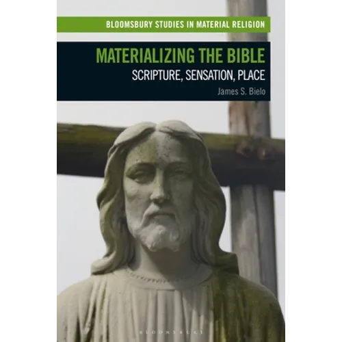 Materializing the Bible: Scripture, Sensation, Place