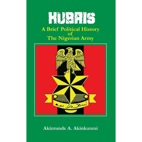 Hubris: A Brief Political History of the Nigerian Army
