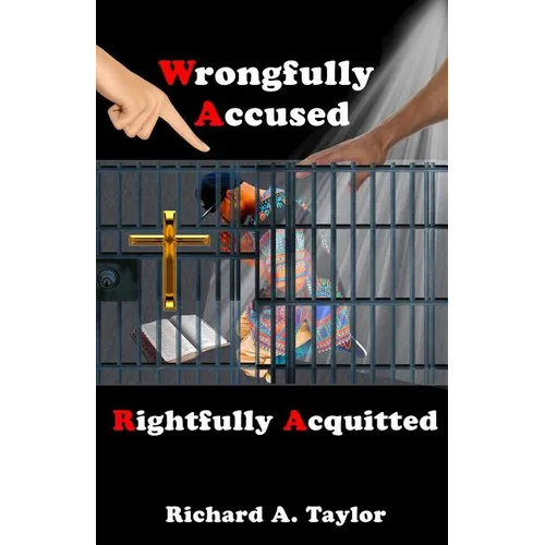 Wrongfully Accused, Rightfully Acquitted