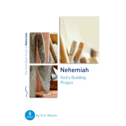 Nehemiah: God's Building Project: Eight Studies for Groups or Individuals
