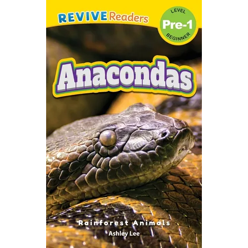 Anacondas: Rainforest Animals (Revive Readers, Level Pre-1)