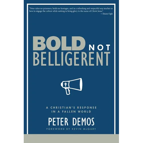 Bold Not Belligerent: A Christian's Response in a Fallen World
