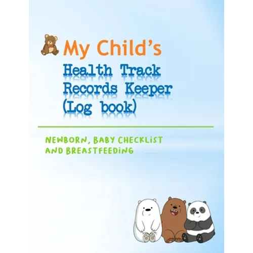 My Child's Health Track Record Keeper (Log Book): Great for keeping track of Baby's schedule and health, record your child's immunizations, measuremen