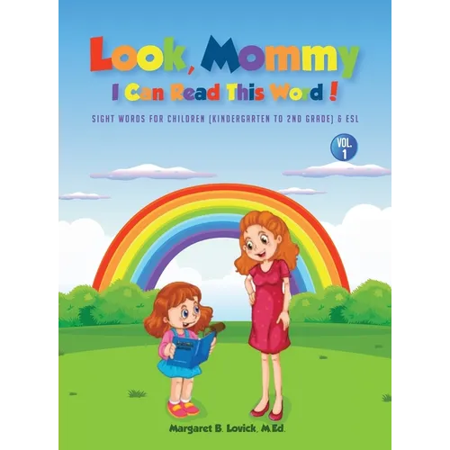 Look Mommy, I Can Read This Word! (VOL 1): Sight Words For Children (Kindergarten To 2nd Grade) & Esl