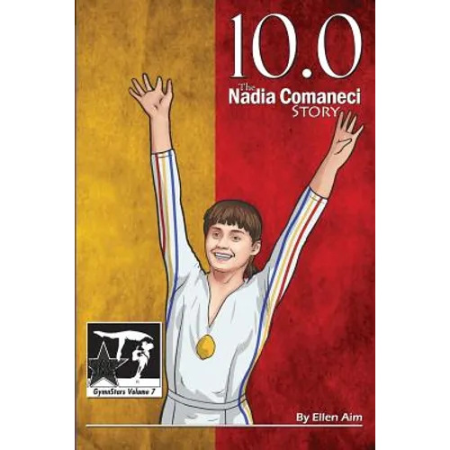 10.0: The Nadia Comaneci Story