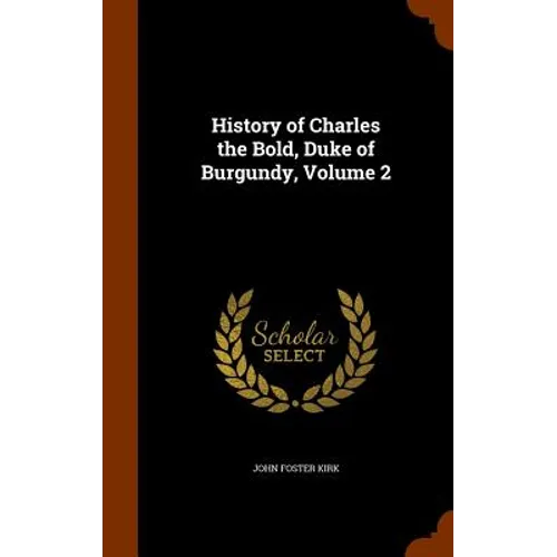 History of Charles the Bold, Duke of Burgundy, Volume 2